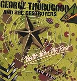 George Thorogood and the Destroyers.....Better Than The Rest