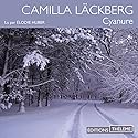 Cyanure | Livre audio Auteur(s) : Camilla Läckberg Narrateur(s) : Élodie Huber
