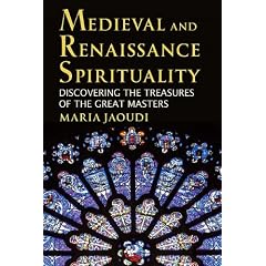 Medieval and Renaissance Spirituality: Discovering the Treasures of the Great Masters