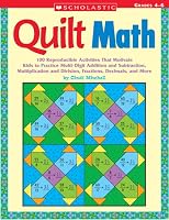 Quilt Math: 100 Reproducible Activities That Motivate Kids to Practice Multi-Digit Addition and Subtraction, Multiplication and Division, Fractions, Decimals, and More