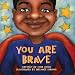 You Are Brave (You Are Important Series)