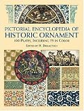 Pictorial Encyclopedia of Historic Ornament: 100 Plates, Including 75 in Full Color (Dover Pictorial Archive Series)