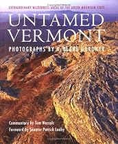 Untamed Vermont: Extraordinary Wilderness Areas of the Green Mountain State