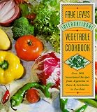 Faye Levy s International Vegetable Cookbook: Over 300 Sensational Recipes from Argentina to Zaire and Artichokes to Zucchini
