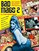 Bad Mags 2: The Strangest, Sleaziest, and Most Unusual Periodicals Ever Published!