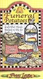 Funeral Potatoes: And Other Potato Recipes to Die for Layton Peggy