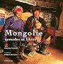 Mongolie : Nomades et libres