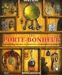 Les porte-bonheur : Amulettes, grigris, talismans et autres objets magiques