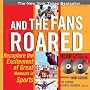 And the Fans Roared with 2 CDs: Recapture the Excitement of Great Moments in Sports [With 2 CDs]
