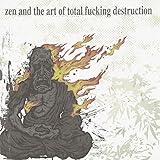 Zen & The Art of Total Fucking Destruction by TOTAL FUCKING DESTRUCTION (2007-05-15)【並行輸入品】