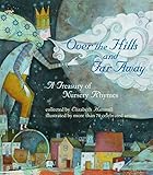 Over the Hills and Far Away: A Treasury of Nursery Rhymes