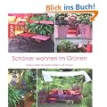 Sch�ner Wohnen im Gr�nen: Kreative Ideen f�r Balkon, Garten & Terrasse