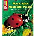 Was Kinder wissen wollen. Warum haben Marienk�fer Punkte?: 50 verbl�ffende Fragen und Antworten aus Natur und Tierwelt