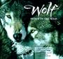 Wolf: Spirit of the Wild: A Celebration of Wolves in Word and Image