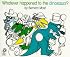 Whatever Happened to the Dinosaurs? (Voyager/Hbj Book)
