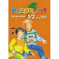 Kleeblatt. Das Sprachbuch - Ausgabe 2001 Bayern: Kleeblatt, Das Sprachbuch, Ausgabe Bayern, neue Rechtschreibung, Sch�lerband 1./2. Jahrgangsstufe