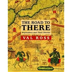 The Road to There: Mapmakers and Their Stories