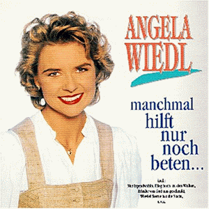 Angela Wiedl - Manchmal Hilft Nur Noch Beten - Zortam Music