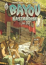 Bayou Bastardise - Tome 1 - Juke Joint par Brard
