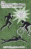 The Waterproof Triathlete: Waterproof Workouts for Triathletes