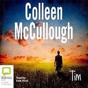 Tim | [Colleen McCullough]