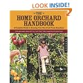 The Home Orchard Handbook: A Complete Guide to Growing Your Own Fruit Trees Anywhere