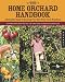 The Home Orchard Handbook: A Complete Guide to Growing Your Own Fruit Trees Anywhere (Backyard Series)