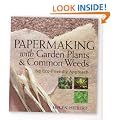 Papermaking with Garden Plants and Common Weeds: An Eco-Friendly Approach