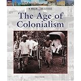 World History Series - The Age of Colonialism (World History Series) (World History (Lucent))