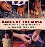 Hands of the Maya: Villagers at Work and Play