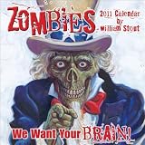 Zombies We Want Your Brain 2011 Wall Calendar