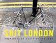 Shit London: Snapshots of a City on the Edge