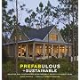 Prefabulous + Sustainable: Building and Customizing an Affordable, Energy-Efficient Home