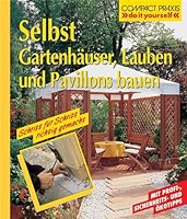 Gartenhäuser, Lauben und Pavillons selbs...