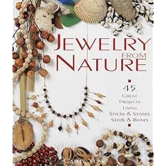 Jewellery from Nature: 45 Great Projects Using Sticks and Stones, Seeds and Bones