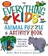 The Everything Kids' Animal Puzzles & Activity Book: Slither, Soar, And Swing Through A Jungle Of Fun! (Everything Kids Series)