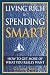 Books : Living Rich by Spending Smart: How to Get More of What You Really Want [Paperback]