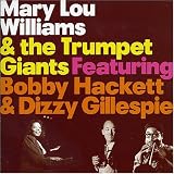 Mary Lou Williams & The Trumpet Giants Featuring Bobby Hackett & Dizzy Gillespie