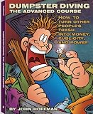Dumpster Diving: The Advanced Course: How to Turn Other People's Trash into Money, Publicity, and Power