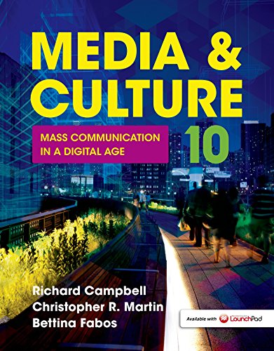 Media & Culture: Mass Communication in a Digital Age, by Richard Campbell, Christopher R. Martin, Bettina Fabos