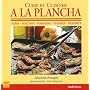 Cuire et Cuisiner à la Plancha