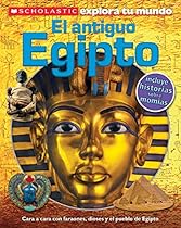 Scholastic Explora Tu Mundo: El antiguo Egipto: (Spanish language edition of Scholastic Discover More: Ancient Egypt) (Spanish Edition) Scholastic Explora Tu Mundo: El antiguo Egipto: (Spanish language edition of Scholastic Discover More: Ancient Egypt) (Spanish Edition)