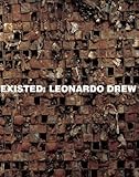 Existed ; Leonardo Drew