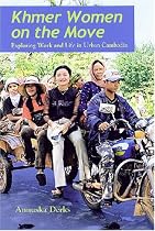 Khmer Women on the Move: Exploring Work and Life in Urban Cambodia (Southeast Asia: Politics, Meaning, and Memory)