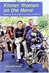 Khmer Women on the Move: Exploring Work and Life in Urban Cambodia (Southeast Asia: Politics, Meaning, and Memory)