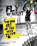 Fly by Night: The New Art of the Club Flyer