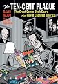 The Ten Cent Plague: The Great Comic Book Scare and How It Changed America