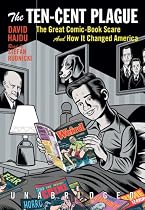 The Ten Cent Plague: The Great Comic Book Scare and How It Changed America