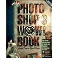The Photoshop 3 Wow! Book: Tips, Tricks, and Techniques for Adobe Photoshop 3 Book and...