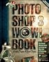 The Photoshop 3 Wow! Book: Tips, Tricks, & Techniques for Adobe Photoshop 3/Book and Cd-Rom (Macintosh Edition)